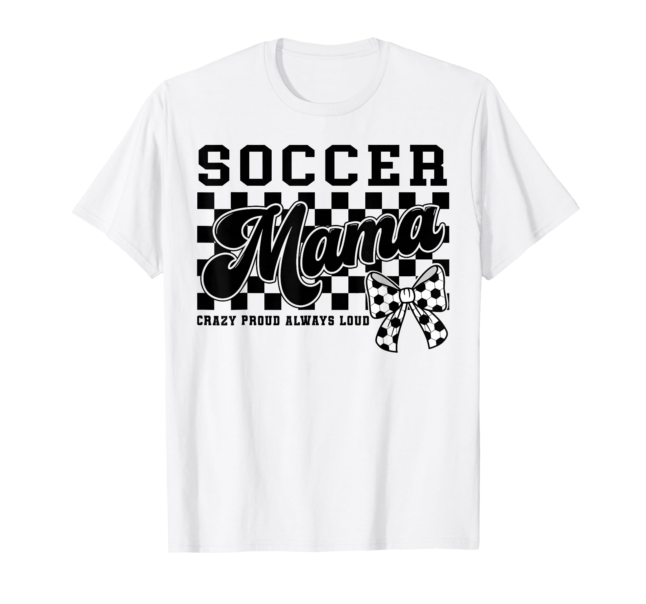 Soccer Mama Crazy Proud Always Loud T-Shirt - Aesthetic Graphic for Adults - T-Shirt, Sweatshirt, Hoodie