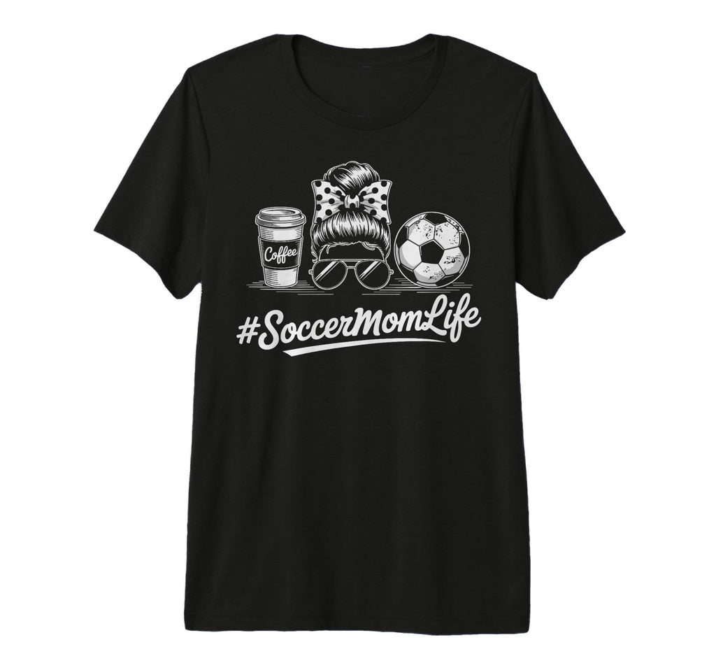 Soccermomlife Soccer Mom Messy Bun T-Shirt - Custom Art Print Men Women - T-Shirt, Sweatshirt, Hoodie