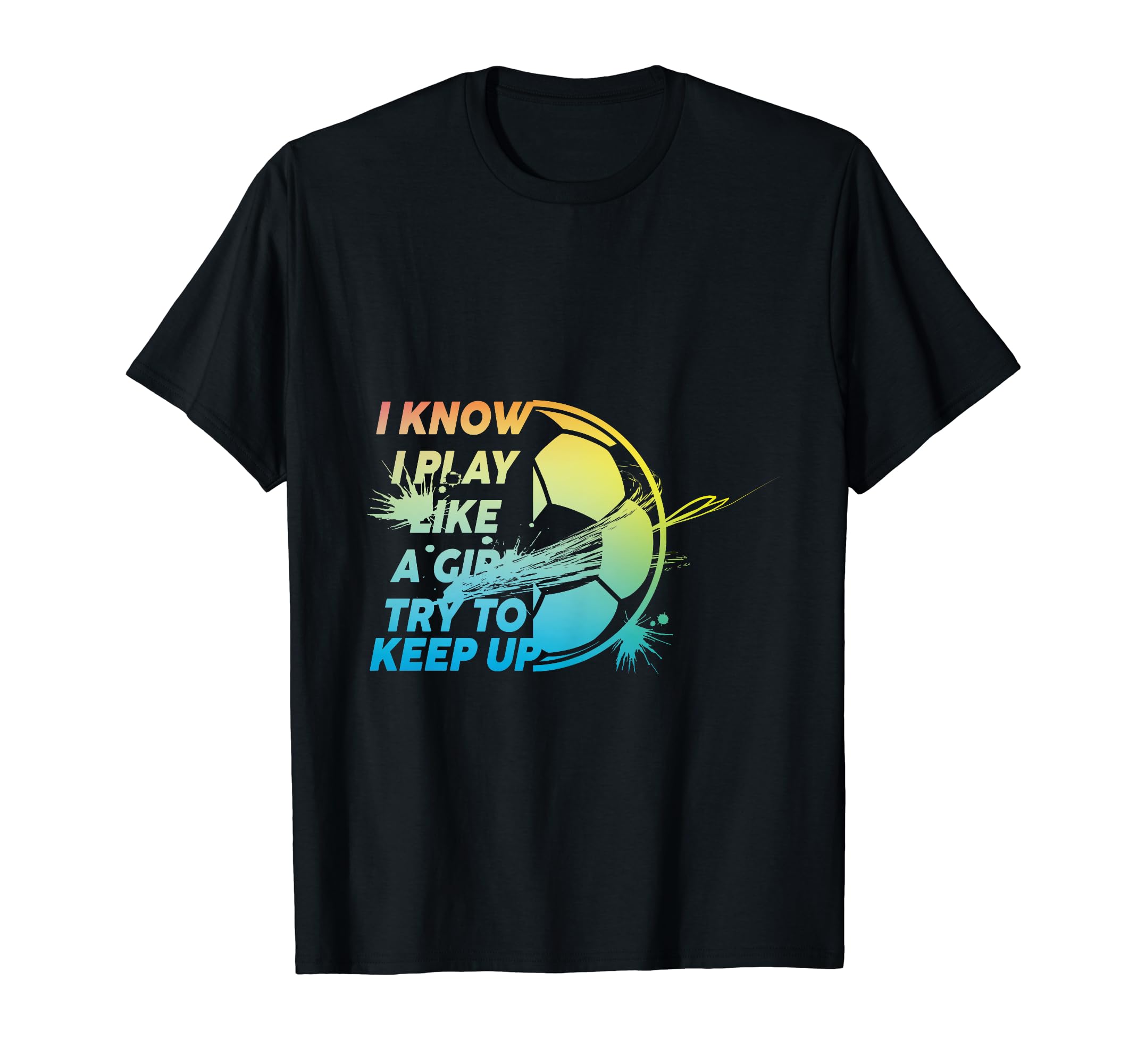 I Know I Play Like Try To Keep Up T-Shirt - Streetwear Style for Adults - T-Shirt, Sweatshirt, Hoodie