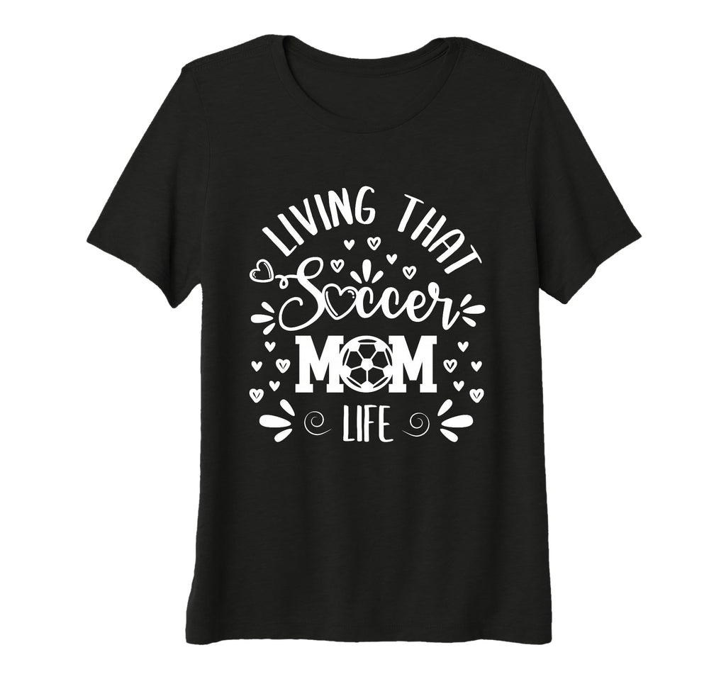 Womens Mothers Day Living That Soccer T-Shirt - Graphic Print for Adults - T-Shirt, Sweatshirt, Hoodie
