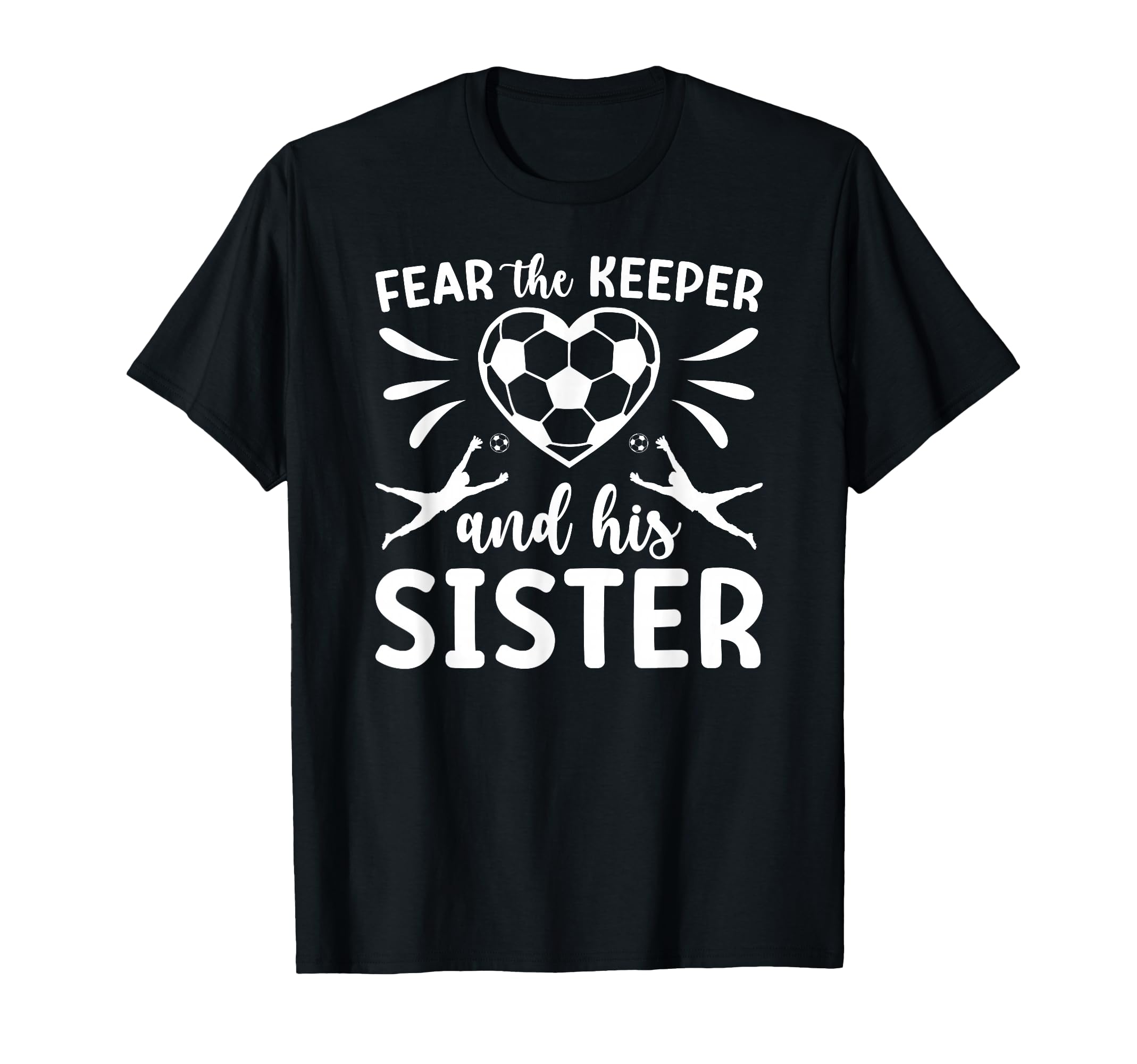 Funny Soccer Keeper Sister Soccer T-Shirt - Aesthetic Graphic Men Women - T-Shirt, Sweatshirt, Hoodie