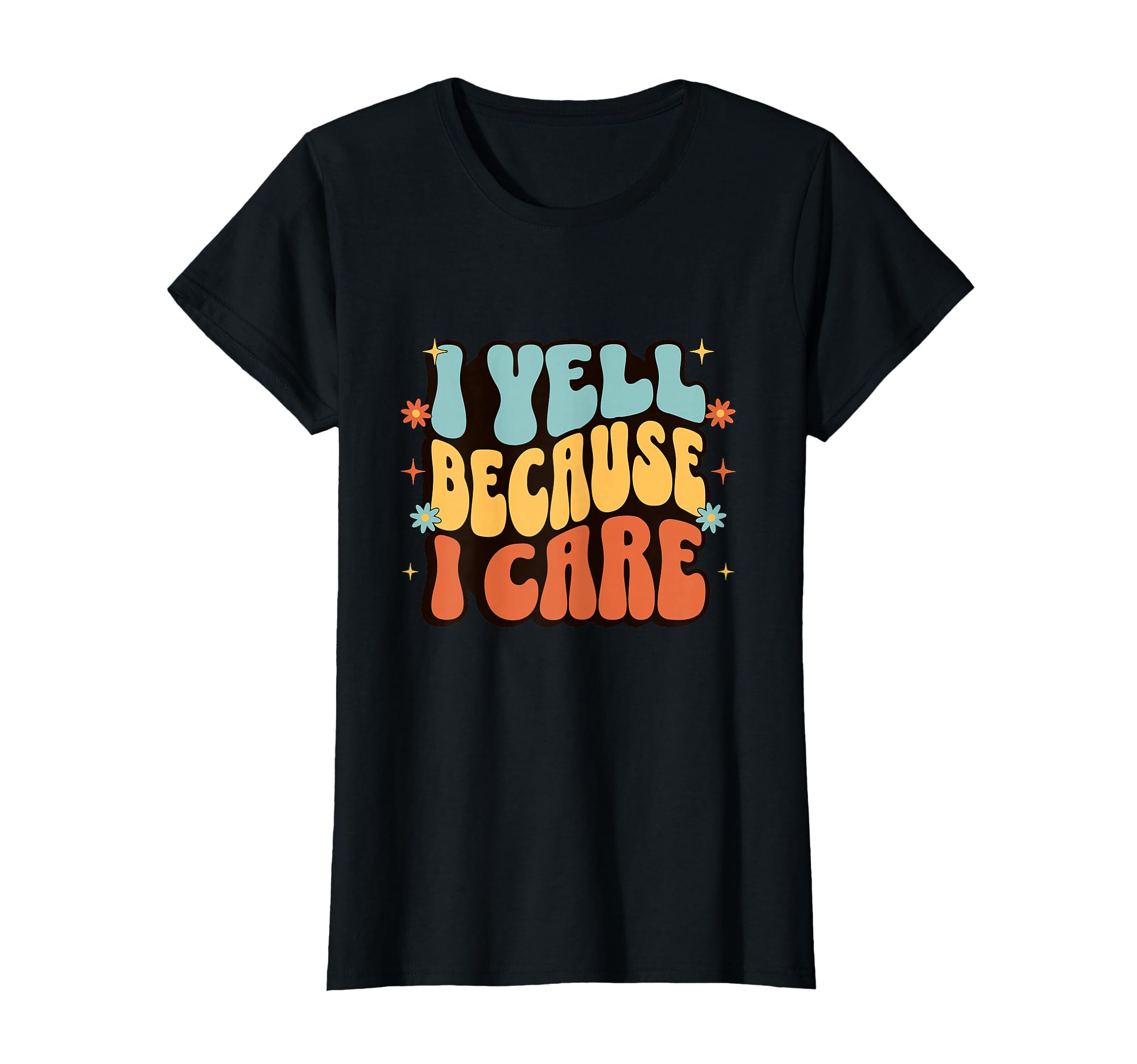 I Yell Because I Care Soccer Mom T-Shirt - Novelty Apparel Unisex - T-Shirt, Sweatshirt, Hoodie