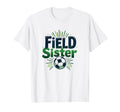Field Sister Soccer Sibling Pride T-Shirt - Aesthetic Graphic for Adults - T-Shirt, Sweatshirt, Hoodie