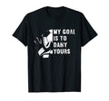 My Goal Is To Deny Yours Soccer T-Shirt - Fun Novelty Design Men Women - T-Shirt, Sweatshirt, Hoodie