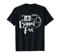 Number 23S Biggest Fan Soccer Player T-Shirt - Casual Everyday Wear Unisex - T-Shirt, Sweatshirt, Hoodie