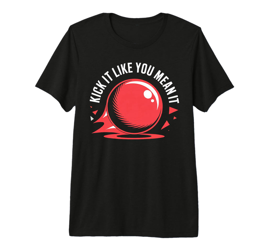 Love Kickball Player Soccer Baseball T-Shirt - Casual Everyday Wear Unisex - T-Shirt, Sweatshirt, Hoodie