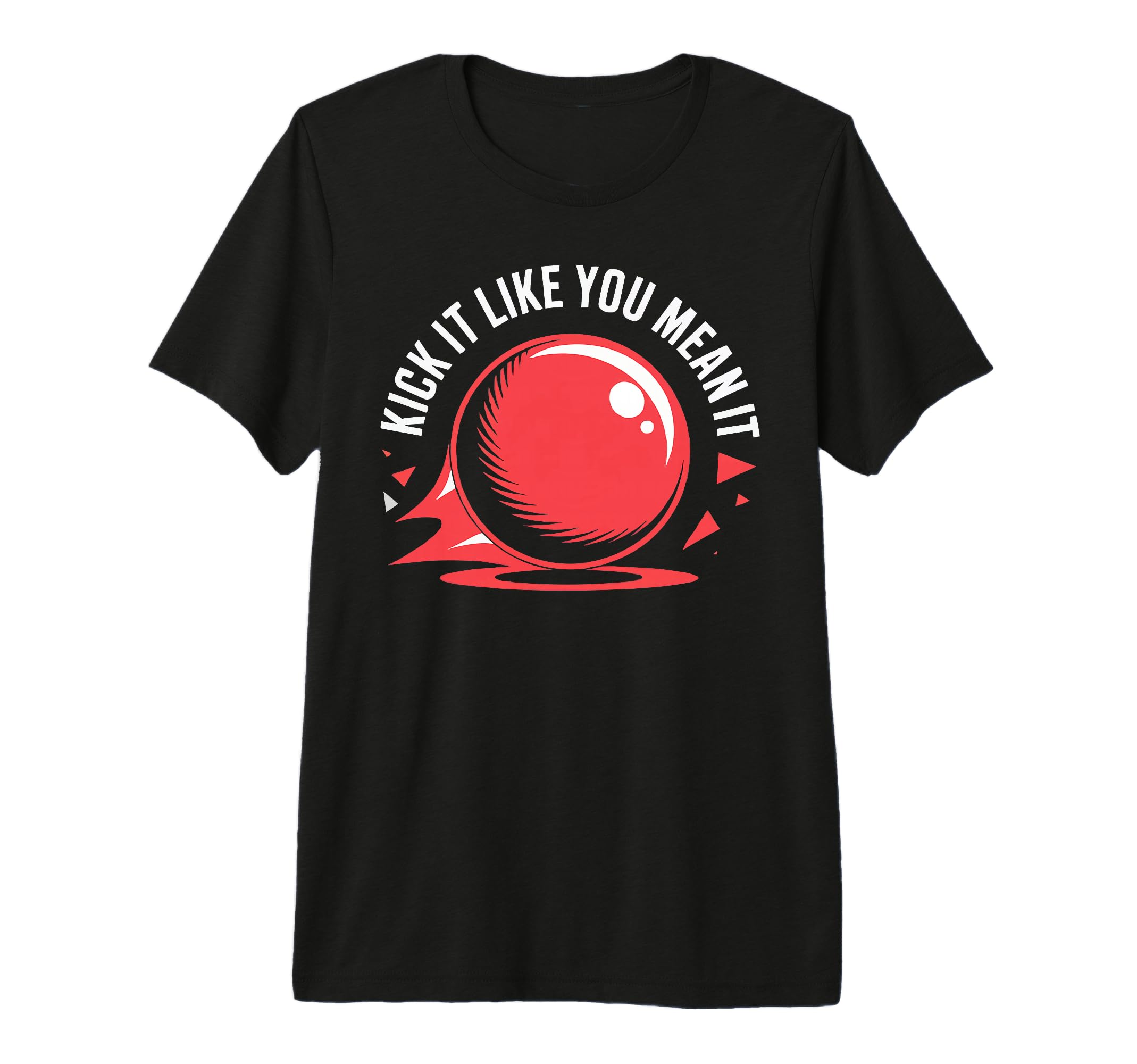 Love Kickball Player Soccer Baseball T-Shirt - Casual Everyday Wear Unisex - T-Shirt, Sweatshirt, Hoodie