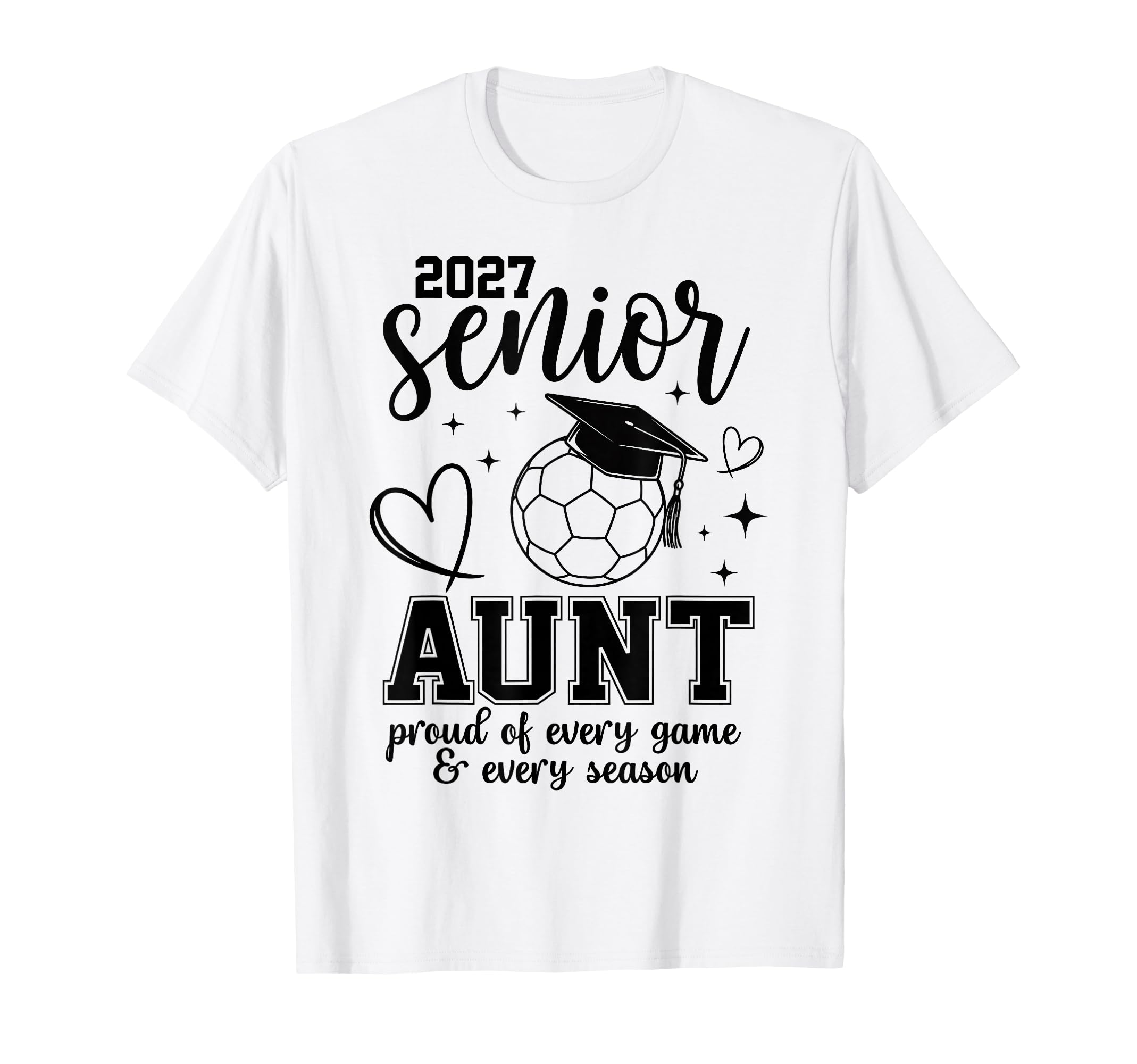 2027 Senior Soccer Aunt Proud T-Shirt - Fun Novelty Design Men Women - T-Shirt, Sweatshirt, Hoodie