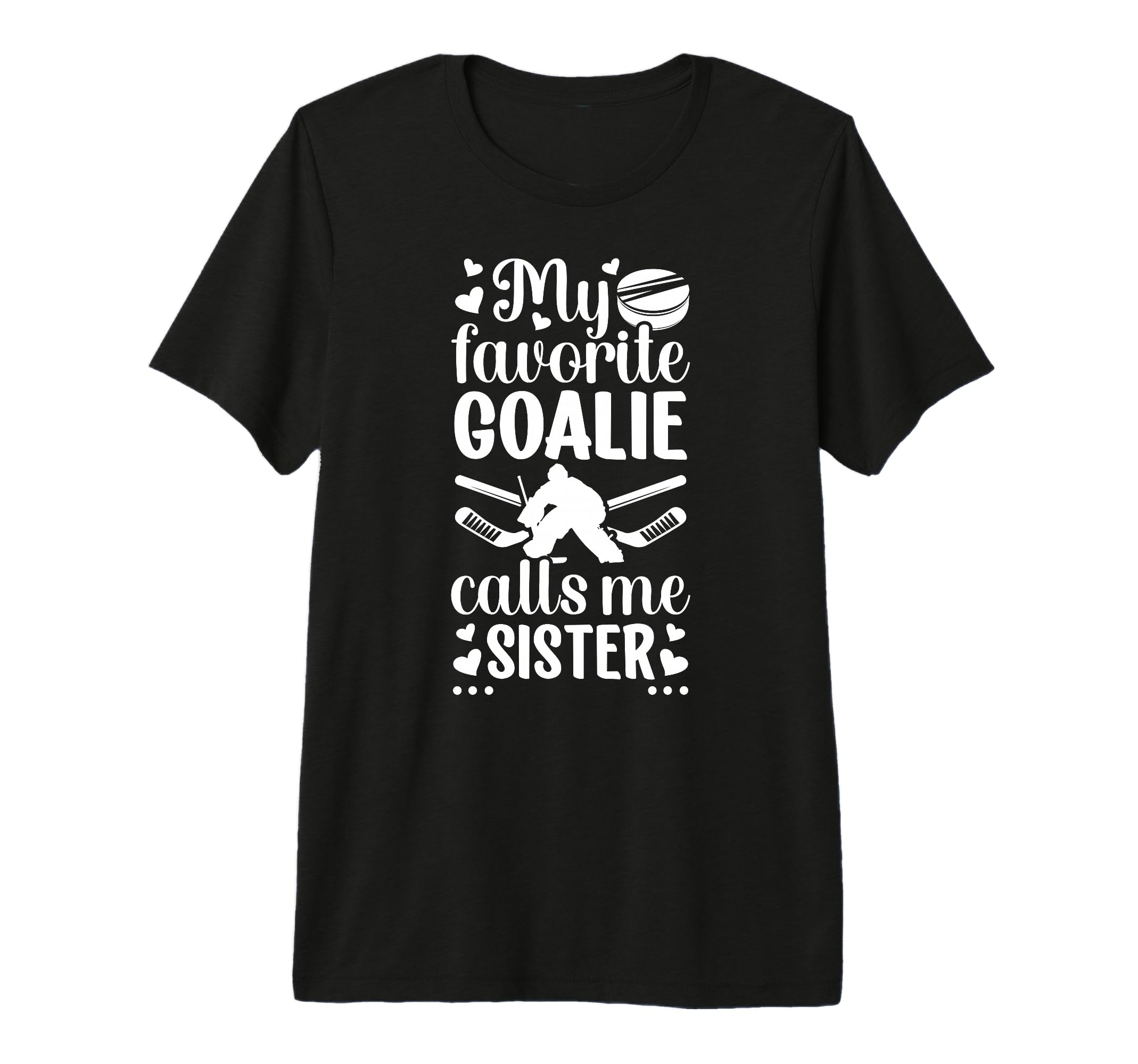 My Favorite Hockey Goalie Sister T-Shirt - Fun Novelty Design for Adults - T-Shirt, Sweatshirt, Hoodie