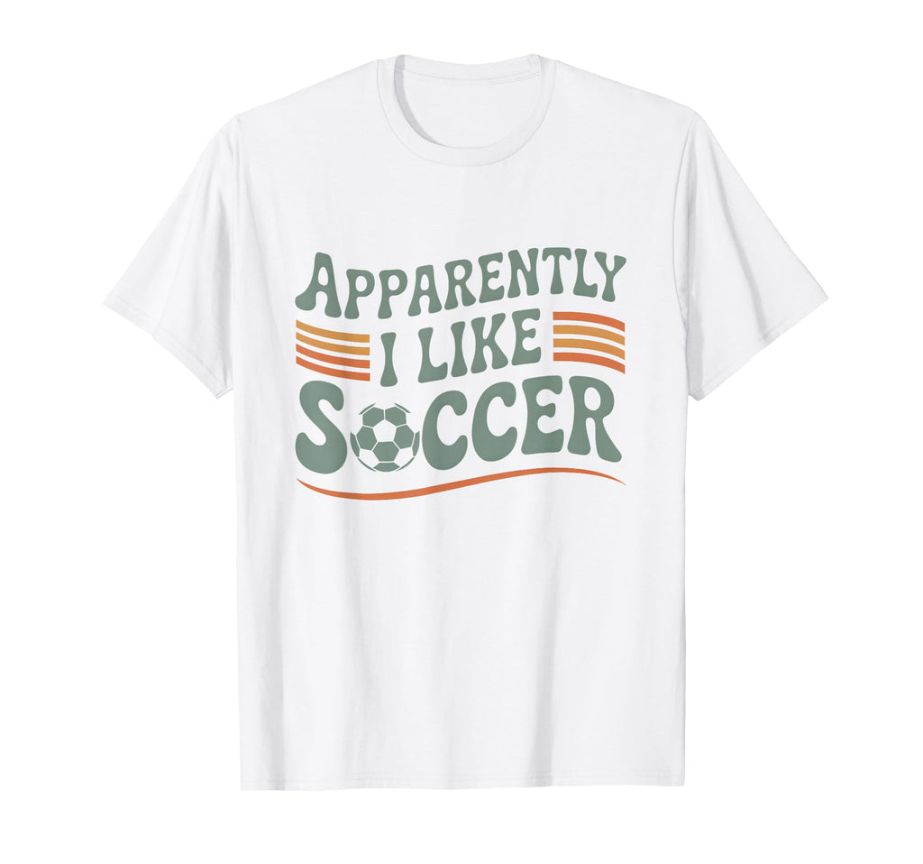 Apparently I Like Soccer Game Day Mom T-Shirt - Unique Graphic Men Women - T-Shirt, Sweatshirt, Hoodie
