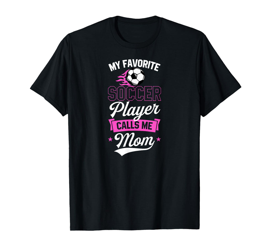 My Favorite Soccer Player Calls Me T-Shirt - Aesthetic Graphic for Adults - T-Shirt, Sweatshirt, Hoodie