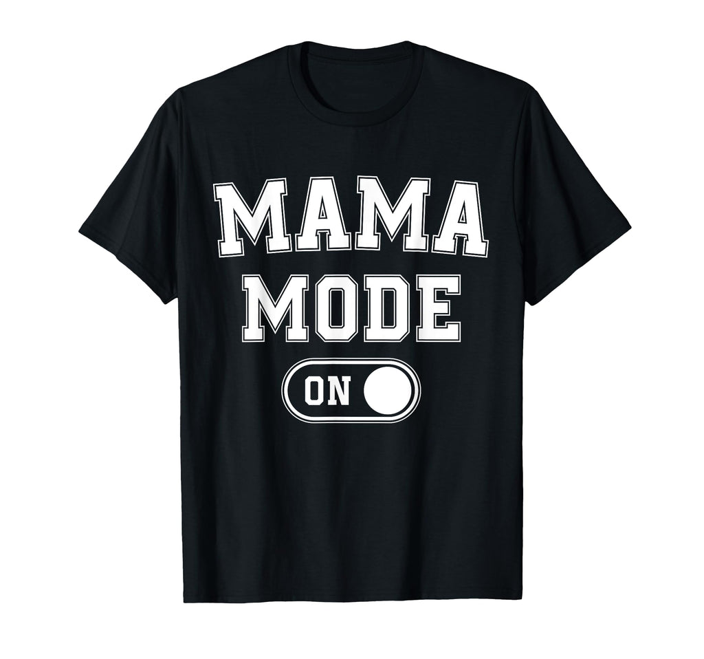 Mom Mode Funny Soon To Be Mama Gifts T-Shirt - Fun Novelty Design Unisex - T-Shirt, Sweatshirt, Hoodie