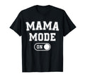 Mom Mode Funny Soon To Be Mama Gifts T-Shirt - Fun Novelty Design Unisex - T-Shirt, Sweatshirt, Hoodie