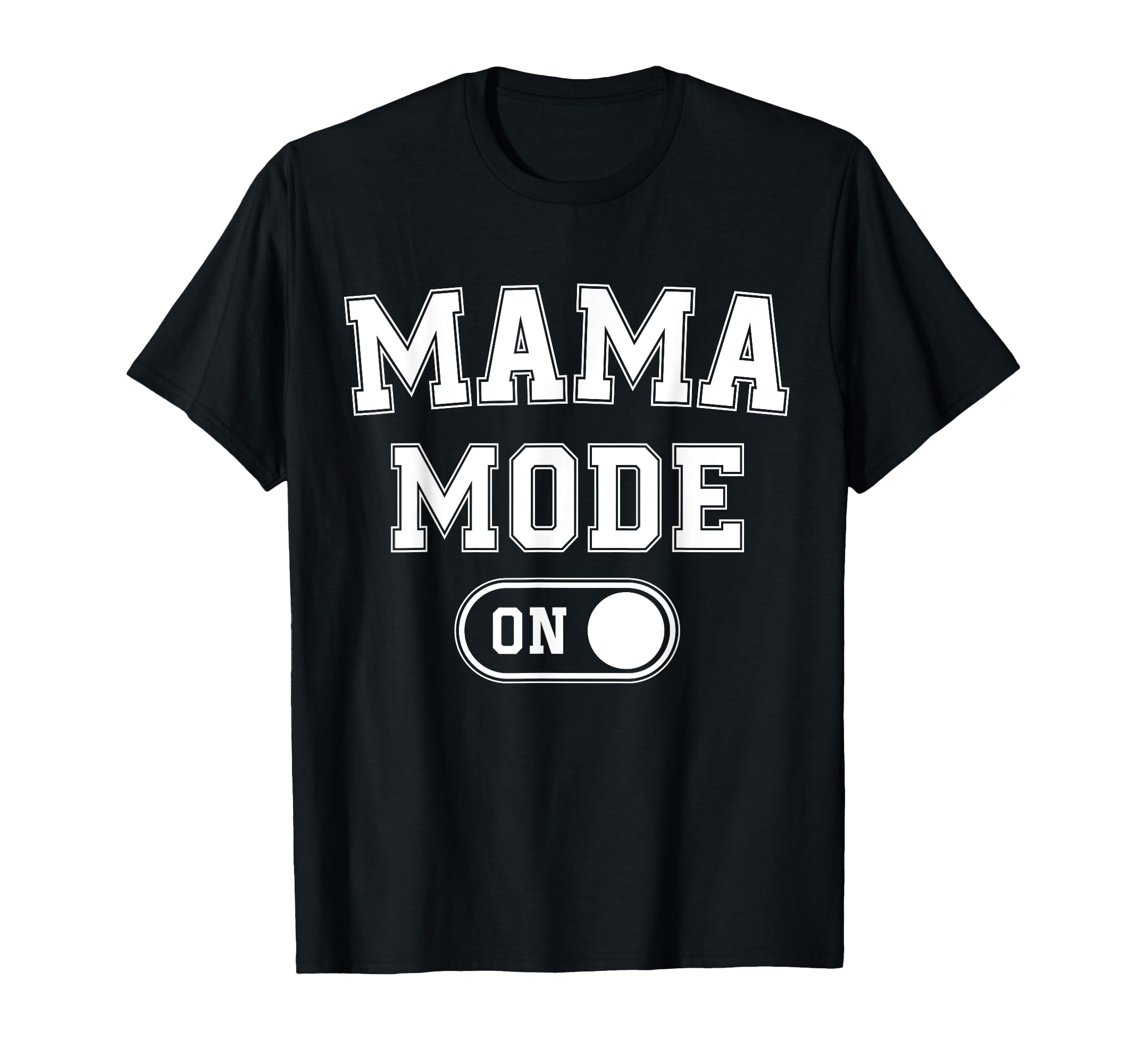 Mom Mode Funny Soon To Be Mama Gifts T-Shirt - Fun Novelty Design Unisex - T-Shirt, Sweatshirt, Hoodie