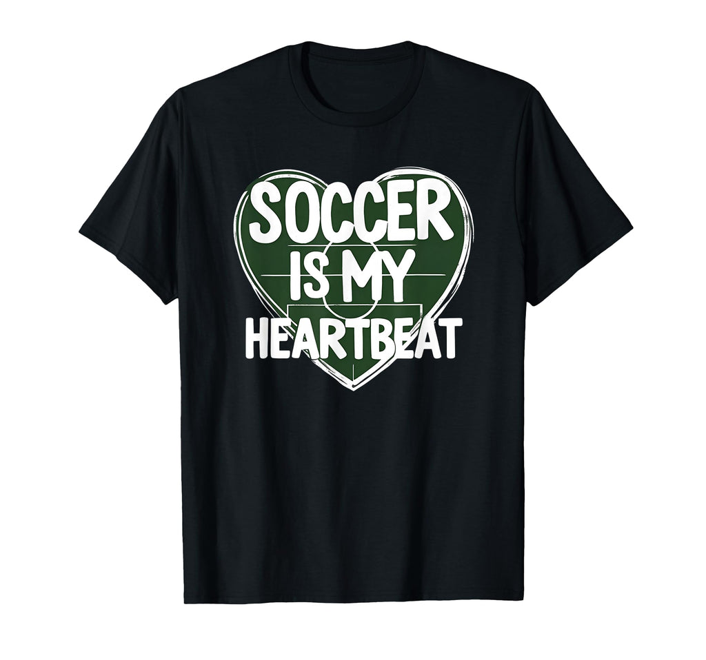 Soccer Is My Heartbeat Funny Soccer T-Shirt - Unique Graphic Men Women - T-Shirt, Sweatshirt, Hoodie