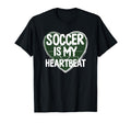 Soccer Is My Heartbeat Funny Soccer T-Shirt - Unique Graphic Men Women - T-Shirt, Sweatshirt, Hoodie