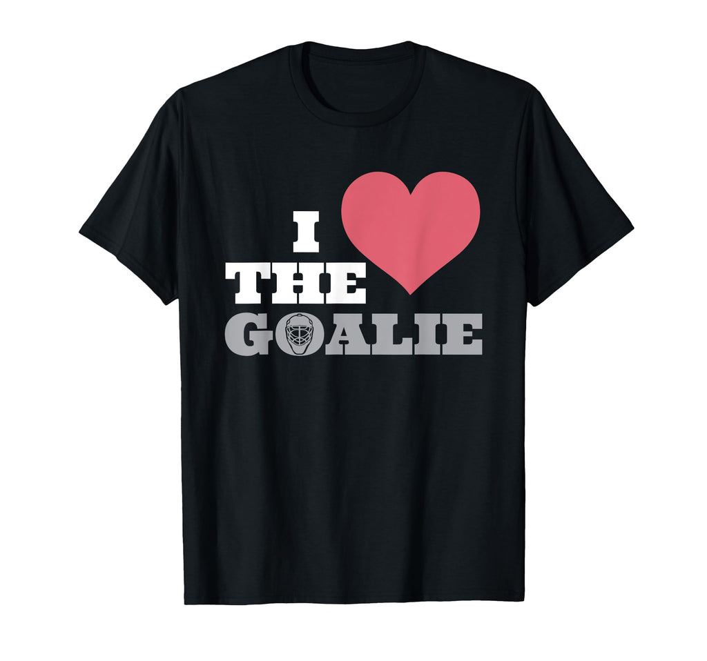 I Love Goalie Goalkeeper Soccer T-Shirt - Casual Everyday Wear Men Women - T-Shirt, Sweatshirt, Hoodie