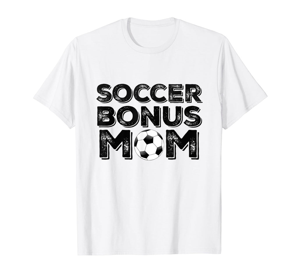 Soccer Bonus Mom T-Shirt - Trendy Graphic Men Women - T-Shirt, Sweatshirt, Hoodie