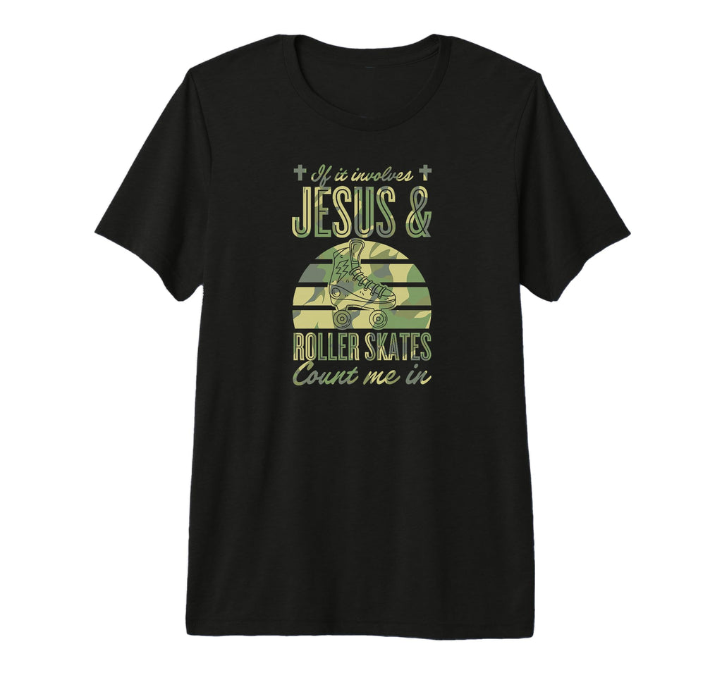 If It Involves Jesus And Roller T-Shirt - Streetwear Style for Adults - T-Shirt, Sweatshirt, Hoodie