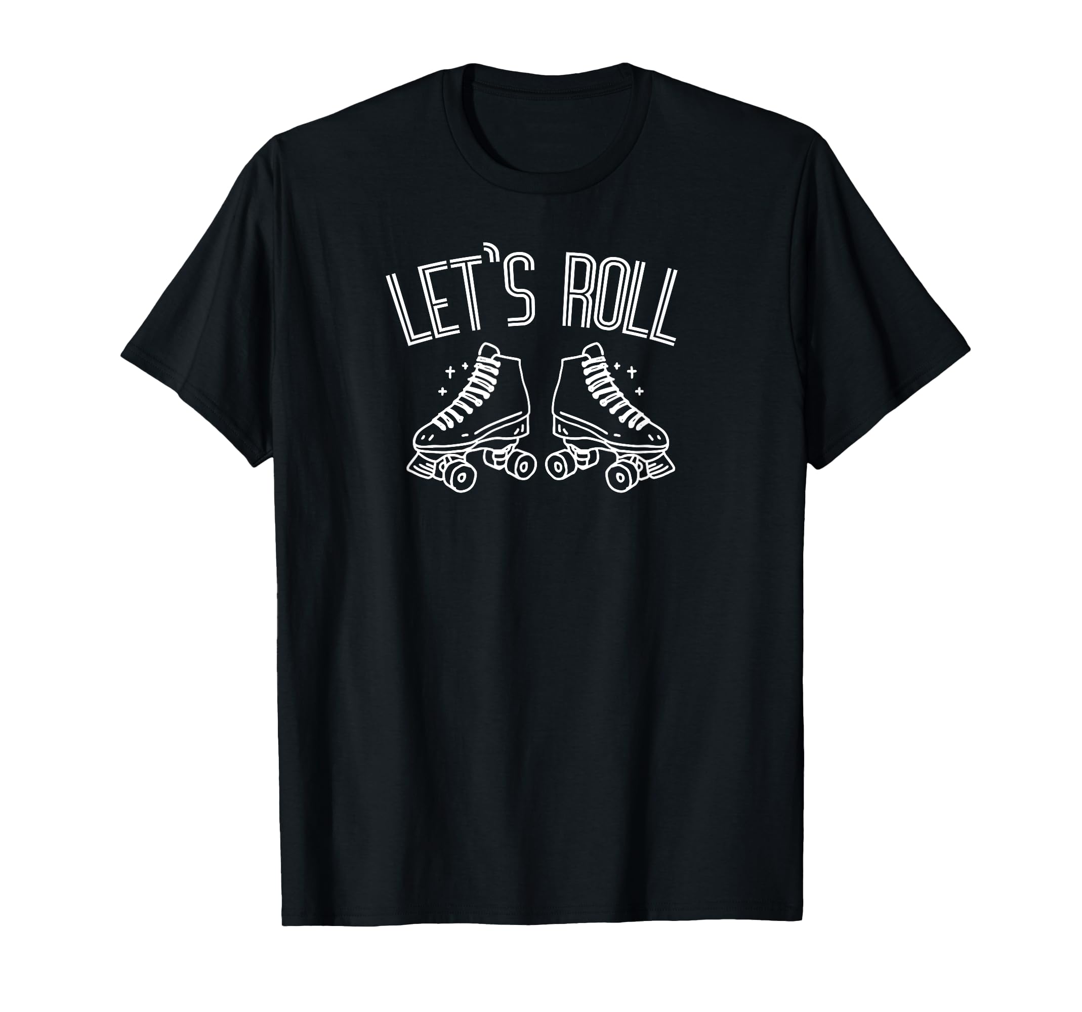 Lets Roll Roller Skate Roller Skater Gift T-Shirt - Streetwear Style Unisex - T-Shirt, Sweatshirt, Hoodie