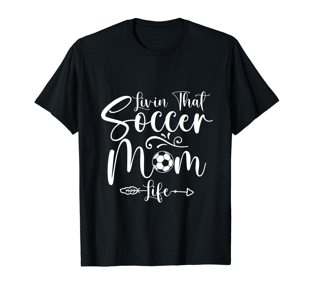 Living That Soccer Mom Life Funny T-Shirt - Graphic Print Men Women - T-Shirt, Sweatshirt, Hoodie