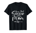 Living That Soccer Mom Life Funny T-Shirt - Graphic Print Men Women - T-Shirt, Sweatshirt, Hoodie
