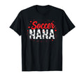 Proud Soccer Nana Funny Grandma T-Shirt - Casual Everyday Wear Men Women - T-Shirt, Sweatshirt, Hoodie