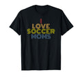 I Love Soccer Moms 70S T-Shirt - Novelty Apparel Men Women - T-Shirt, Sweatshirt, Hoodie