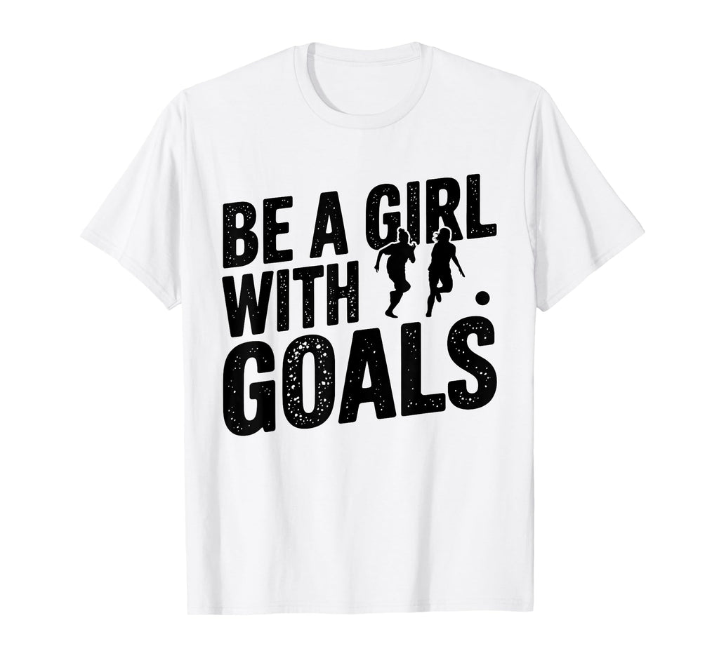 Be Goals Soccer Player Soccer T-Shirt - Custom Art Print Men Women - T-Shirt, Sweatshirt, Hoodie