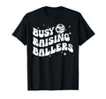 Busy Raising Ballers Volleyball Soccer T-Shirt - Streetwear Style Unisex - T-Shirt, Sweatshirt, Hoodie