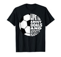 Life Is About Goals And Assists Soccer T-Shirt - Unique Graphic Unisex - T-Shirt, Sweatshirt, Hoodie