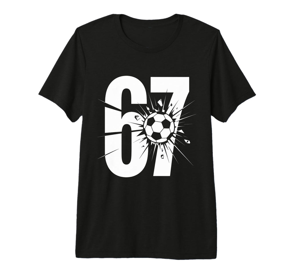 67 Soccer Enthusiasts Fun And T-Shirt - Aesthetic Graphic Men Women - T-Shirt, Sweatshirt, Hoodie