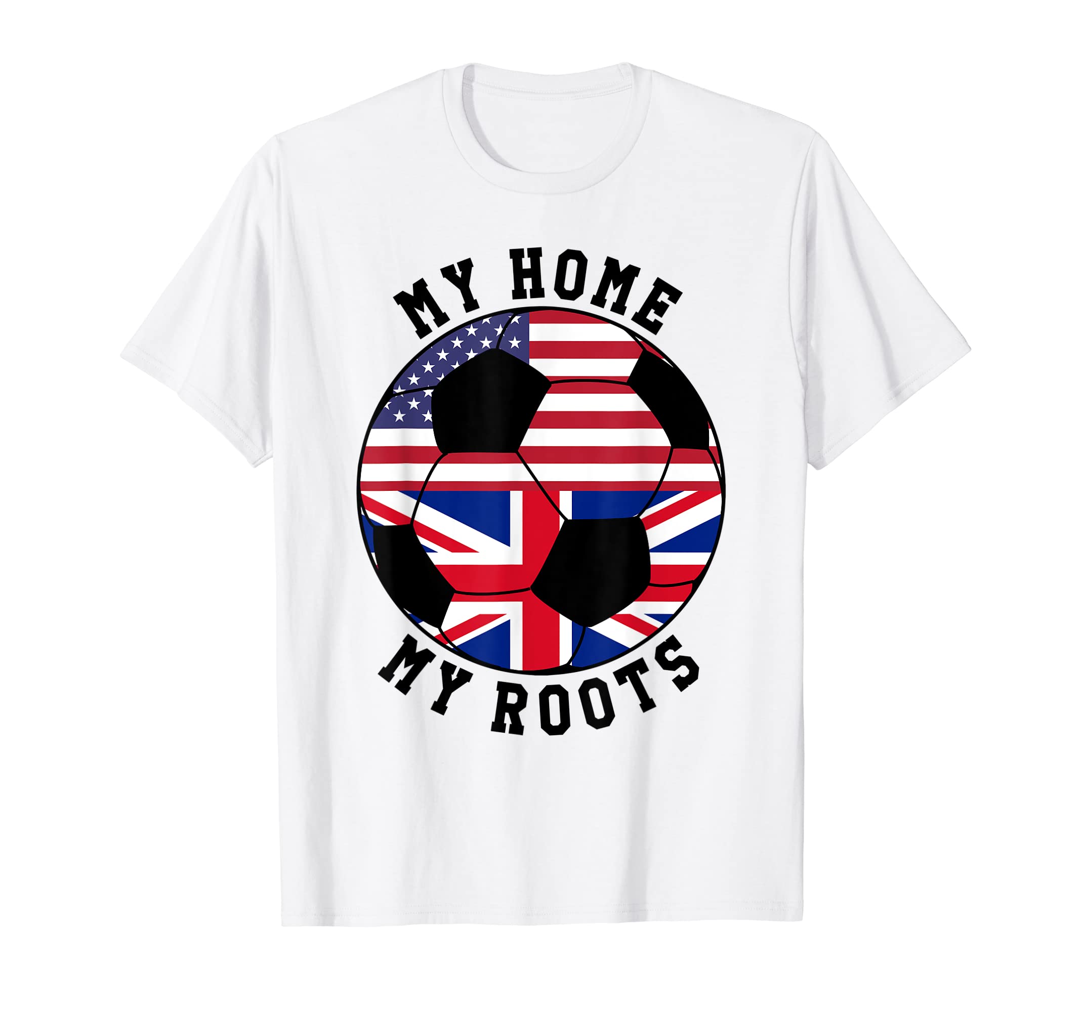 My Home My Roots United Kingdom T-Shirt - Casual Everyday Wear Men Women - T-Shirt, Sweatshirt, Hoodie