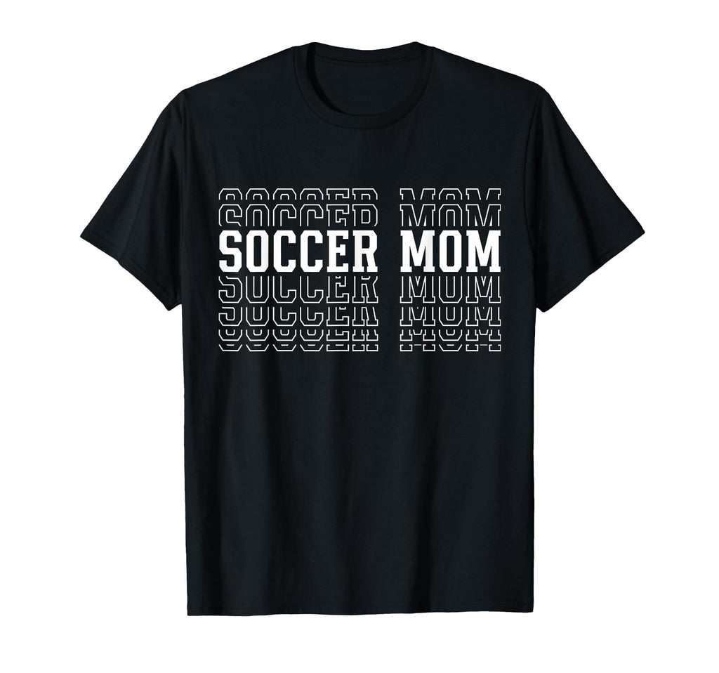 Soccer Mom Funny Layered Text Mother T-Shirt - Streetwear Style Men Women - T-Shirt, Sweatshirt, Hoodie