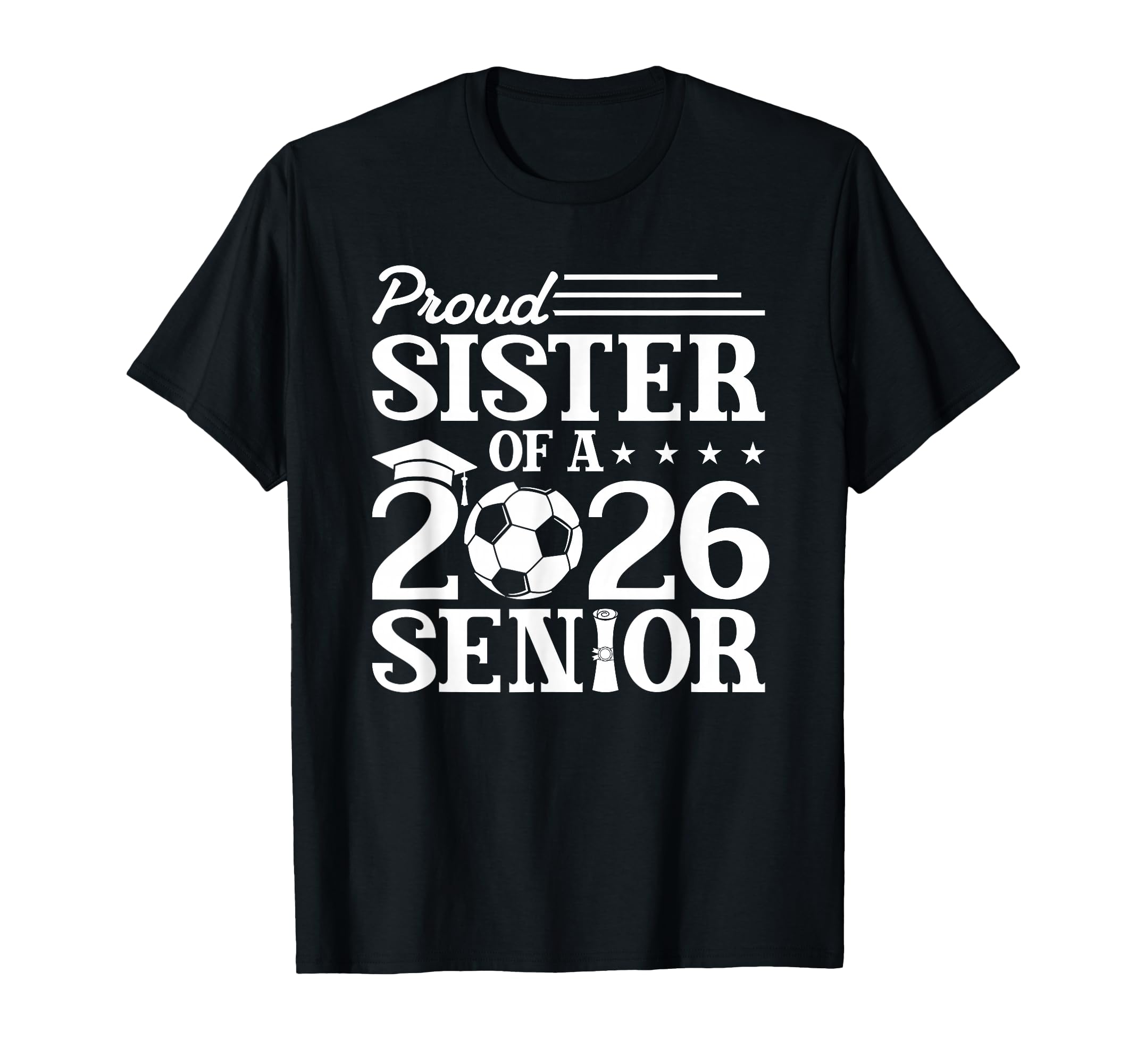 Proud Sister 2026 Senior Soccer T-Shirt - Fun Novelty Design for Adults - T-Shirt, Sweatshirt, Hoodie