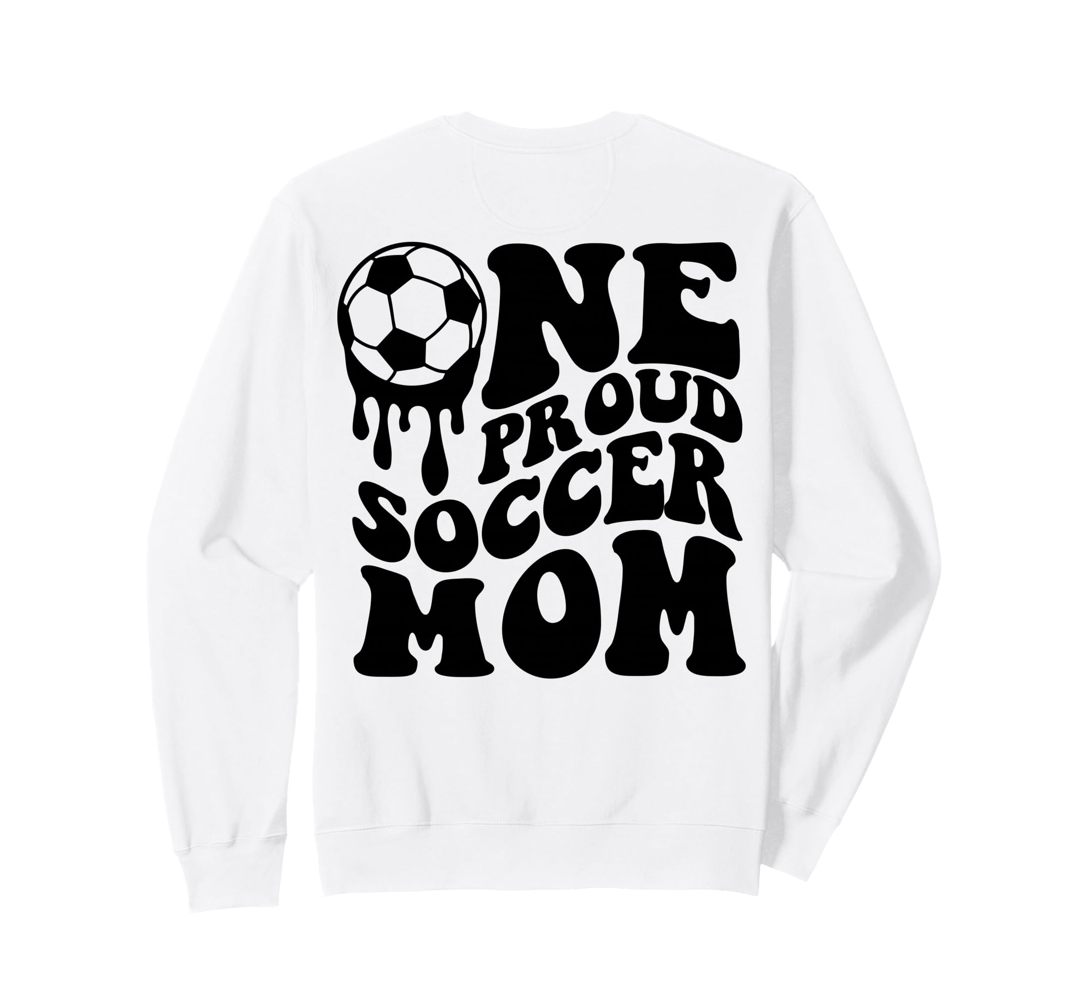 Proud Soccer Mom Mama Mommy Mother Sweatshirt - Novelty Apparel Men Women - T-Shirt, Sweatshirt, Hoodie