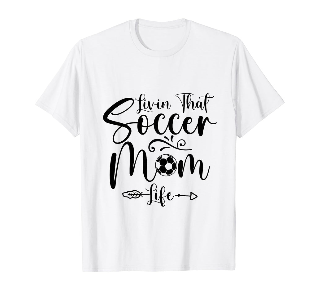 Living That Soccer Mom Life T-Shirt - Casual Everyday Wear for Adults - T-Shirt, Sweatshirt, Hoodie