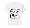 Living That Soccer Mom Life Funny Sayings T-Shirt - Trendy Graphic Unisex - T-Shirt, Sweatshirt, Hoodie