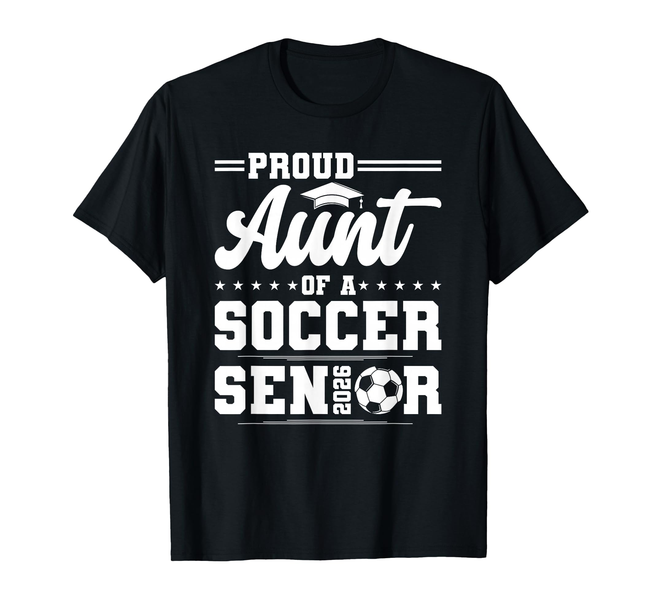 Proud Aunt 2026 Senior Soccer T-Shirt - Streetwear Style for Adults - T-Shirt, Sweatshirt, Hoodie