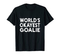 Worlds Okayest Goalie Goalie T-Shirt - Fun Novelty Design for Adults - T-Shirt, Sweatshirt, Hoodie