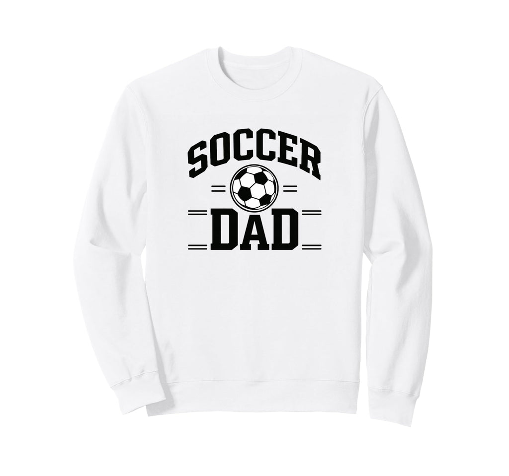 Soccer Dad White Sports Dad Sweatshirt - Casual Everyday Wear Men Women - T-Shirt, Sweatshirt, Hoodie