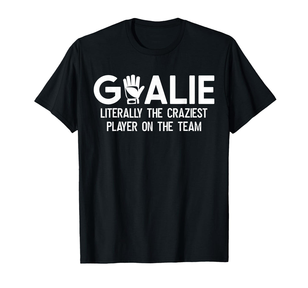 Soccer Goalie Craziest Player T-Shirt - Fun Novelty Design for Adults - T-Shirt, Sweatshirt, Hoodie
