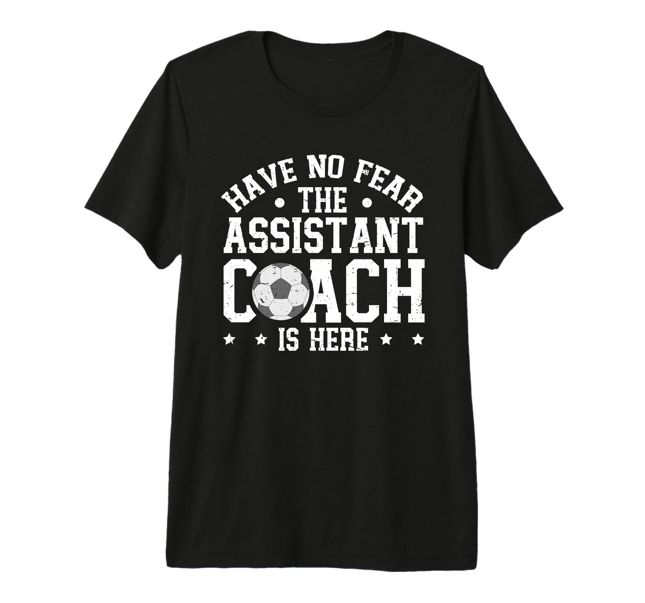 Have No Fear Soccer Assistant Coach T-Shirt - Custom Art Print Men Women - T-Shirt, Sweatshirt, Hoodie