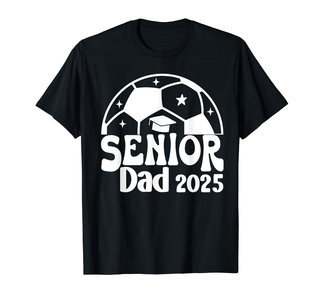 Senior Dad Soccer Class 2025 Graduation T-Shirt - Graphic Print for Adults - T-Shirt, Sweatshirt, Hoodie