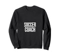 Soccer Coach Sweatshirt - Minimalist Print for Adults - T-Shirt, Sweatshirt, Hoodie