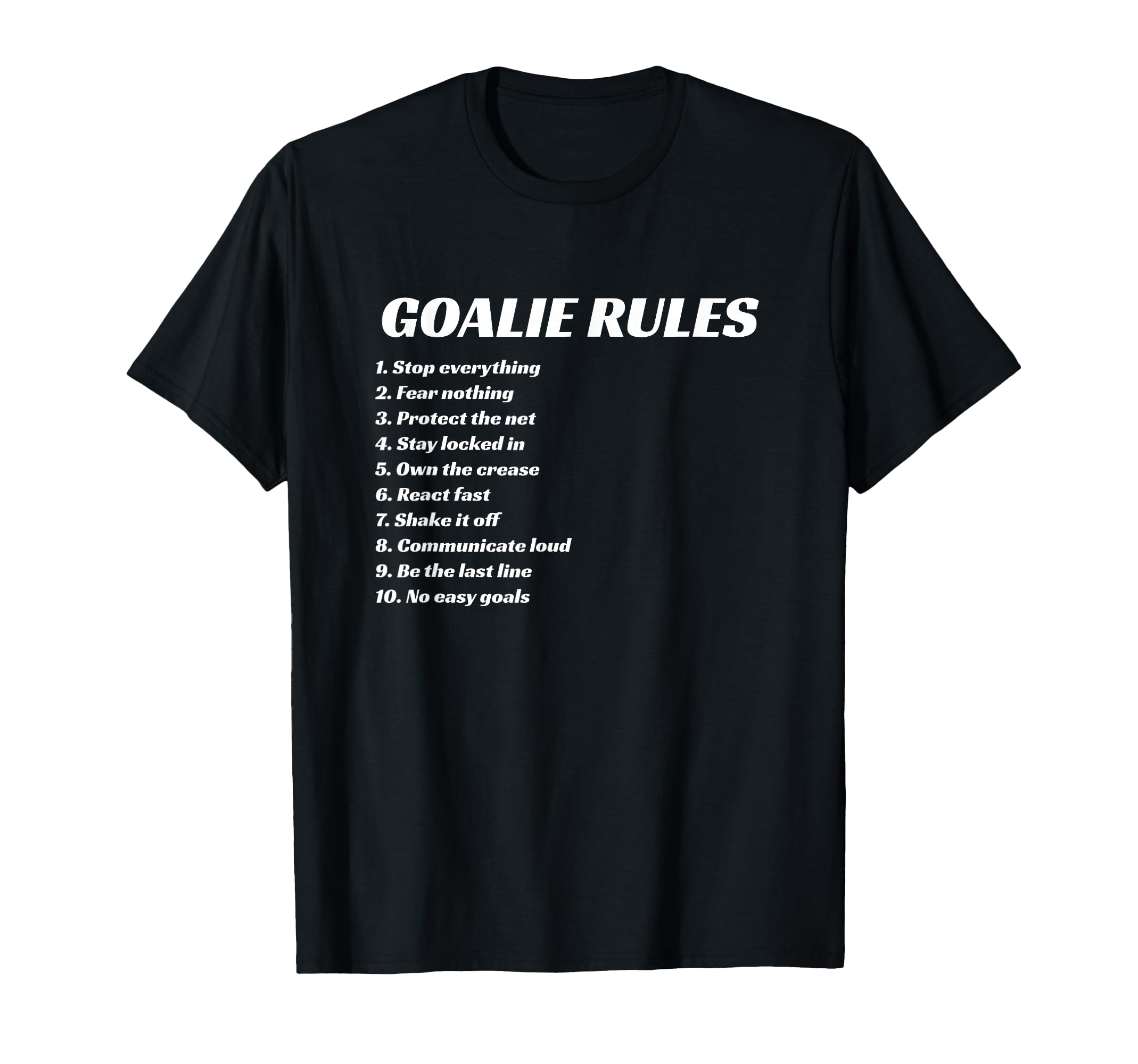 Goalie Rules Hockey Soccer Lacrosse T-Shirt - Minimalist Print Unisex - T-Shirt, Sweatshirt, Hoodie