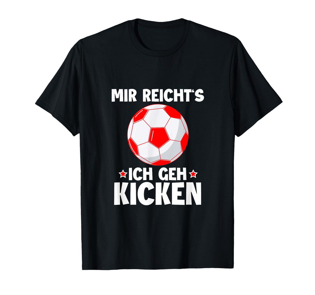 Kicker Footballer Mir Reichts Ich T-Shirt - Casual Everyday Wear Men Women - T-Shirt, Sweatshirt, Hoodie