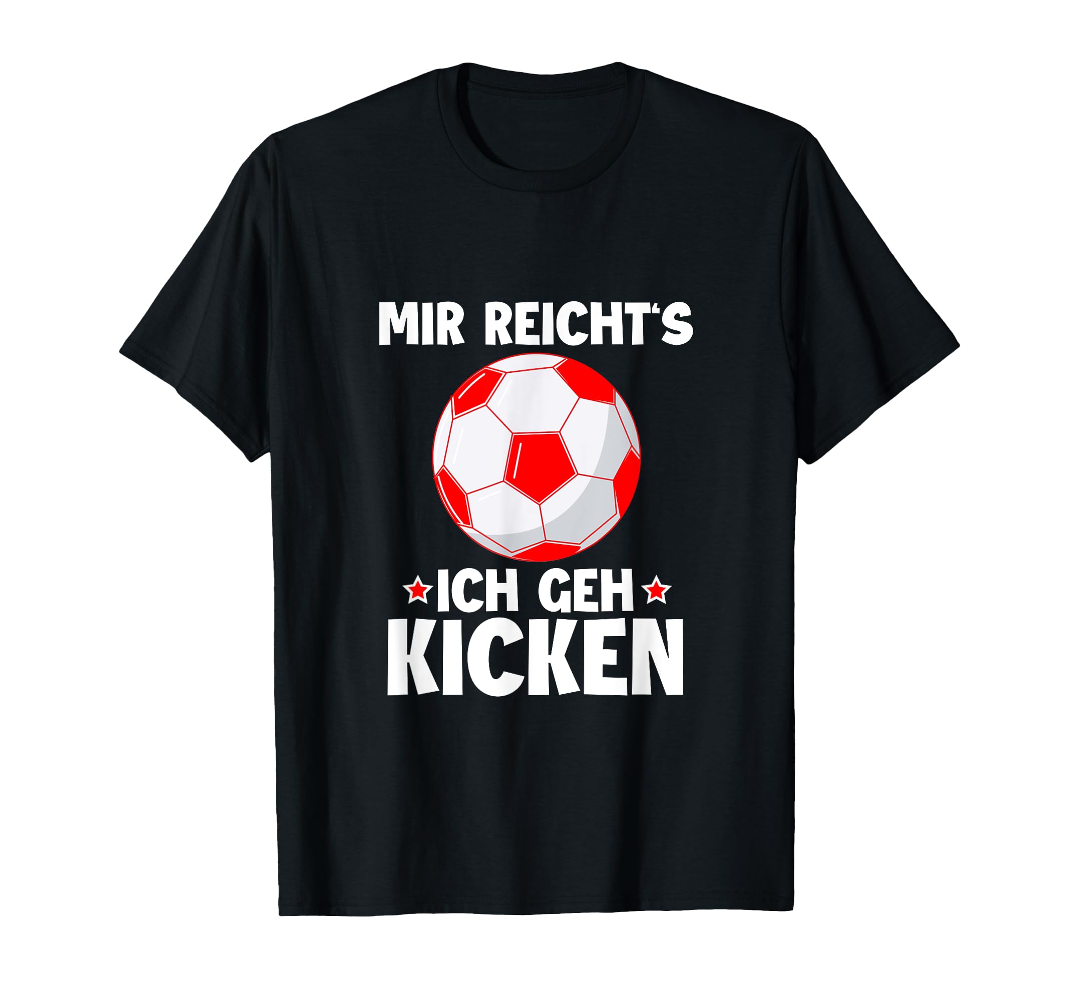 Kicker Footballer Mir Reichts Ich T-Shirt - Casual Everyday Wear Men Women - T-Shirt, Sweatshirt, Hoodie