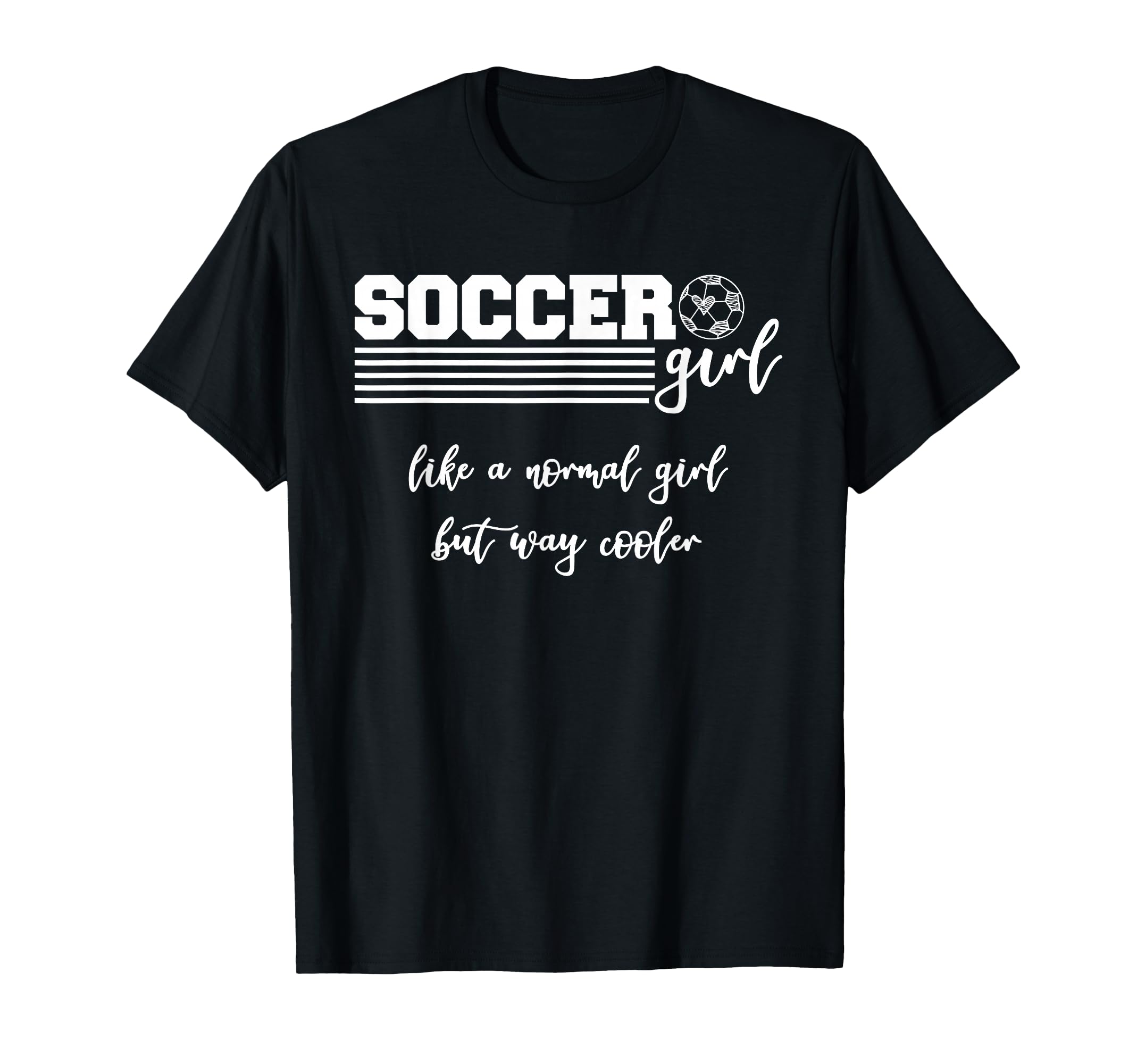 Soccer Like Normal But Way Cooler T-Shirt - Trendy Graphic Men Women - T-Shirt, Sweatshirt, Hoodie