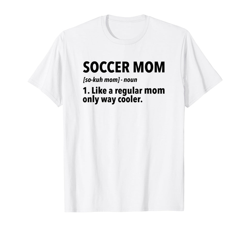 Soccer Mother Soccer Mom Definition T-Shirt - Unique Graphic Unisex - T-Shirt, Sweatshirt, Hoodie